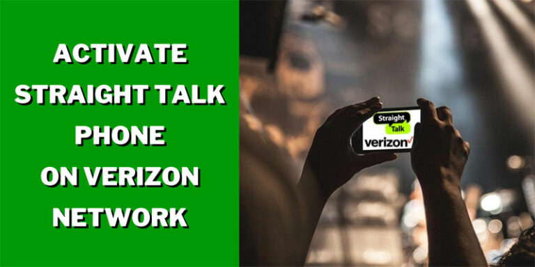 How to Activate Straight Talk Phone on Verizon Network