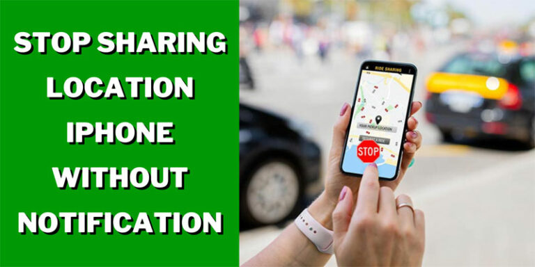 Stop Sharing Location iPhone Without Notification