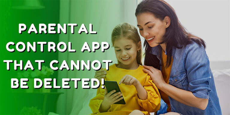 Parental Control App That Cannot Be Deleted